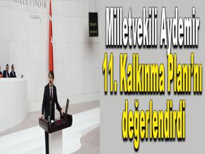 Milletvekili Aydemir 11. Kalkınma Planını değerlendirdi