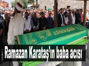 Ramazan Karataşın baba acısı