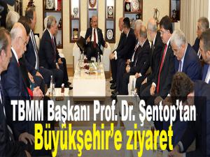 TBMM Başkanı Prof. Dr. Şentoptan Büyükşehire ziyaret