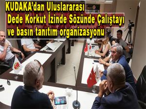 KUDAKAdan Uluslararası Dede Korkut İzinde Sözünde Çalıştayı ve basın tanıtım organizasyonu