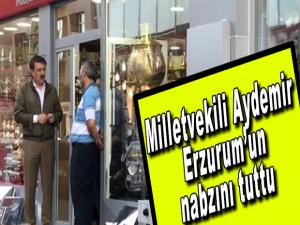 Milletvekili Aydemir Erzurumun nabzını tuttu