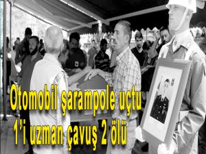 Otomobil şarampole uçtu 1i uzman çavuş 2 ölü