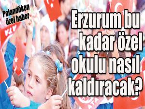 Erzurum bu kadar özel okulu nasıl kaldıracak?