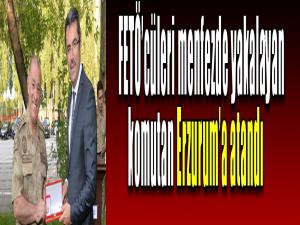 FETÖcüleri menfezde yakalayan komutan Erzuruma atandı