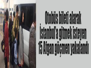 Otobüs bileti alarak İstanbula gitmek isteyen 15 Afgan göçmen yakalandı