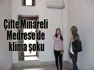 Çifte Minareli Medresede klima şoku