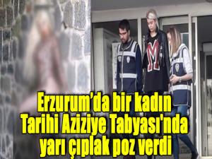 Erzurumda bir kadın Tarihi Aziziye Tabyası'nda yarı çıplak poz verdi