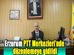 Erzurum PTT Merkezlerinde düzenlemeye gidildi