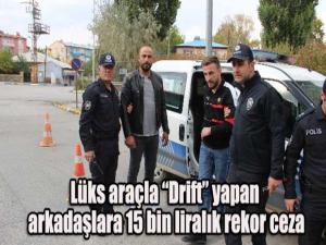 Lüks araçla Drift yapan arkadaşlara 15 bin liralık rekor ceza