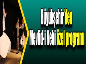 Büyükşehirden Mevlid-i Nebi özel programı