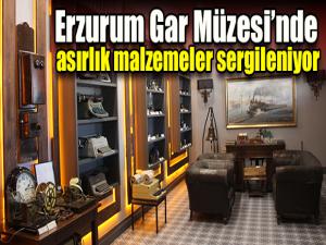 Erzurum Gar Müzesinde asırlık malzemeler sergileniyor