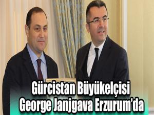 Gürcistan Büyükelçisi George Janjgava Erzurumda