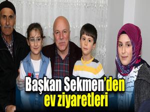 Başkan Sekmenden ev ziyaretleri