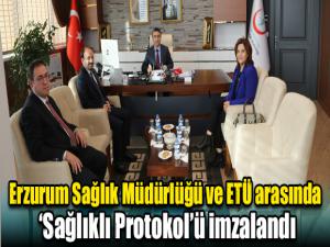 Erzurum Sağlık Müdürlüğü ve ETÜ arasında Sağlıklı Protokolü imzalandı