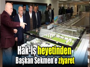 Hak-İş heyetinden Başkan Sekmene ziyaret