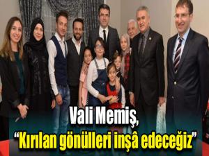 Vali Memiş, Kırılan gönülleri inşâ edeceğiz