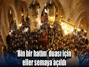 Bin bir hatim duası için eller semaya açıldı