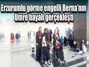 Erzurumlu görme engelli Bernanın Umre hayali gerçekleşti
