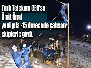 Türk Telekom CEOsu Ümit Önal yeni yıla -15 derecede çalışan ekiplerle girdi