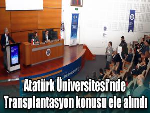 Atatürk Üniversitesinde Transplantasyon konusu ele alındı
