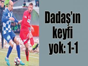 Dadaşın keyfi yok:1-1