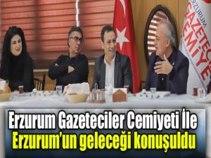Erzurum Gazeteciler Cemiyeti İle Erzurumun geleceği konuşuldu