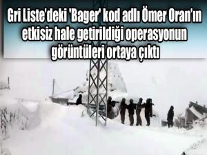 Gri Listedeki 'Bager' kod adlı Ömer Oranın etkisiz hale getirildiği operasyonun görüntüleri ortaya çıktı