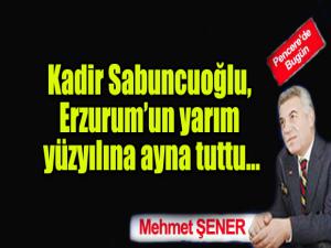 Kadir Sabuncuoğlu, Erzurumun yarım yüzyılına ayna tuttu...