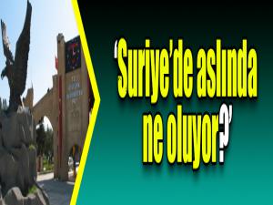 Suriyede aslında ne oluyor?