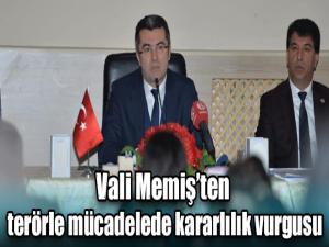 Vali Memişten terörle mücadelede kararlılık vurgusu
