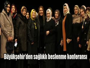 Büyükşehirden sağlıklı beslenme konferansı
