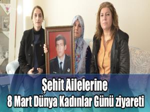 Şehit Ailelerine 8 Mart Dünya Kadınlar Günü ziyareti