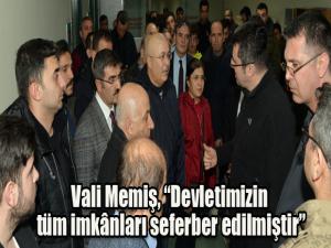 Vali Memiş, Devletimizin tüm imkânları seferber edilmiştir