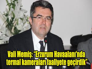 Vali Memiş: Erzurum Havaalanı'nda termal kameraları faaliyete geçirdik