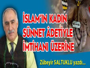 İSLAMIN KADIN SÜNNET ÂDETİYLE İMTİHANI ÜZERİNE