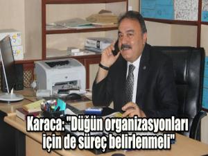 Karaca: "Düğün organizasyonları için de süreç belirlenmeli"