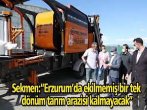 Sekmen: Erzurumda ekilmemiş bir tek dönüm tarım arazisi kalmayacak