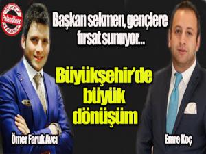 Başkan sekmen, gençlere fırsat sunuyor
Büyükşehirde büyük dönüşüm