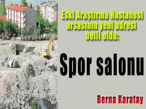 Eski Araştırma Hastanesi arsasının yeni adresi belli oldu: Spor salonu