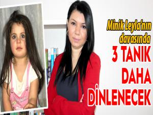 Minik Leylanın davasında 3 tanık daha dinlenecek