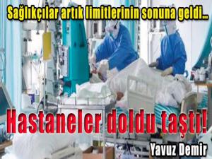Sağlıkçılar artık limitlerinin sonuna geldi
Hastaneler doldu taştı!