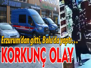 Korkunç olay; Erzurumdan gitti, Boluda yaptı