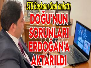 Doğunun sorunları Cumhurbaşkanı Erdoğana aktarıldı
