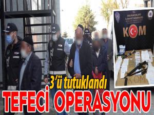 Erzurumda tefeci operasyonu: 3 tutuklama