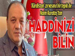 Naim Karataş: Haddinizi bilin