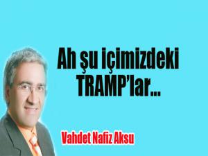 AH ŞU İÇİMİZDEKİ TRAMPLAR