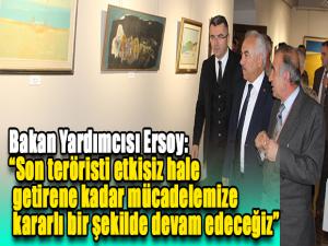 Bakan Yardımcısı Ersoy: Son teröristi etkisiz hale getirene kadar mücadelemize kararlı bir şekilde devam edeceğiz