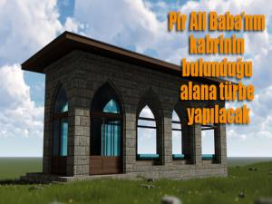 Büyükşehir Pir Ali Babanın Kabrinin bulunduğu alana türbe yapacak