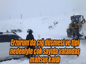 Erzurumda çığ düşmesi ve tipi nedeniyle çok sayıda vatandaş mahsur kaldı