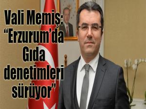 Erzurumda gıda denetimleri sürüyor